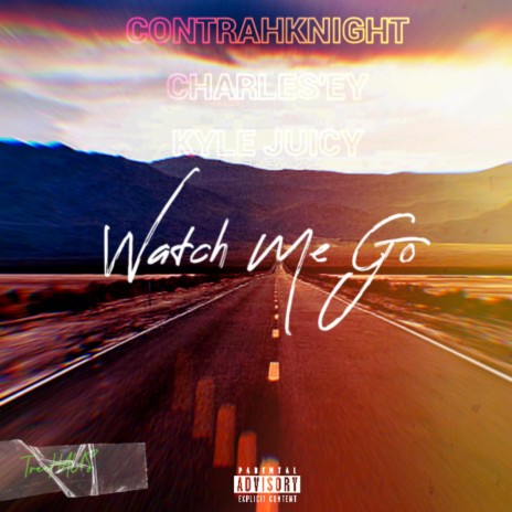 Watch Me Go (feat. Kyle Juicy & Charles'ey) | Boomplay Music