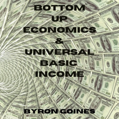 Bottom Up Economics and Universal Basic Income | Boomplay Music