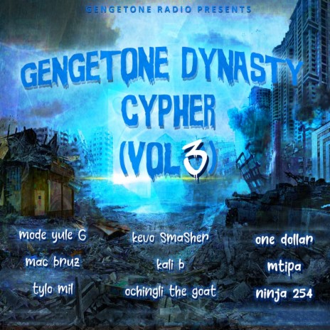 Gengetone Dynasty Cypher, Vol. 3 ft. Mac Bruz, Tylo Mil, Kevo Smasher, Kali B & Ochingli The Goat | Boomplay Music