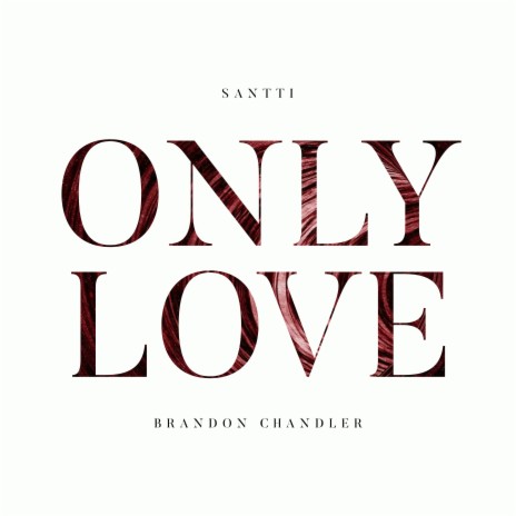 Only Love ft. Brandon Chandler | Boomplay Music