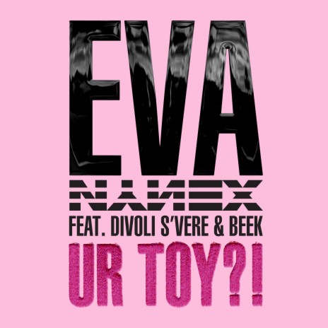 UR TOY?! ft. NYNEX, Divoli S’vere & Beek | Boomplay Music