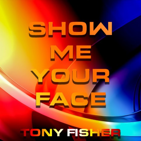 Show Me Your Face | Boomplay Music