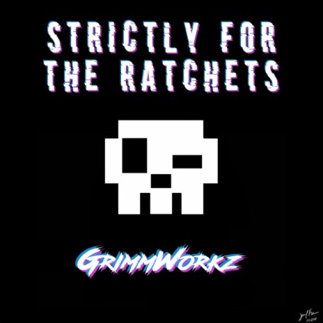 STRICTLY FOR THE RATCHETS | Boomplay Music