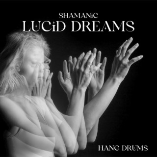 Hang Drums: Shamanic Lucid Dreams, Hippie Music for Deep Meditation, Spiritual Sounds, Balance Power