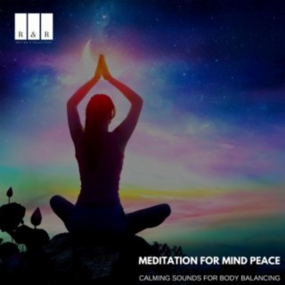 Meditation for Mind Peace: Calming Sounds for Body Balancing