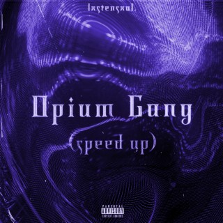 Opium Gang (Speed Up)