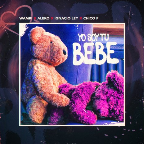 Yo Soy Tu Bebe ft. Aleko & Ignacio Ley | Boomplay Music