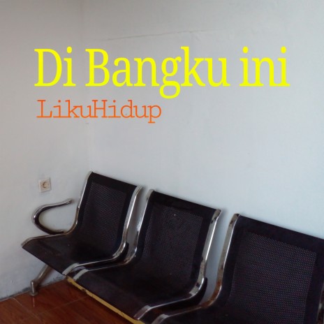 Di Bangku Ini | Boomplay Music