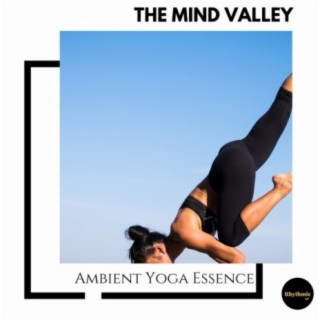 The Mind Valley: Ambient Yoga Essence