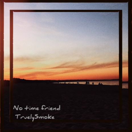 No Time Friend | Boomplay Music