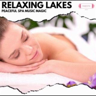 Relaxing Lakes: Peaceful Spa Music Magic