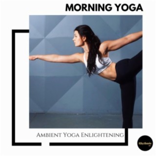 Morning Yoga: Ambient Yoga Enlightening