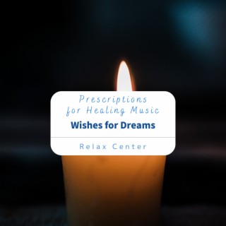 Prescriptions for Healing Music - Wishes for Dreams