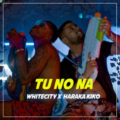 Tu No Na ft. haraca kiko | Boomplay Music