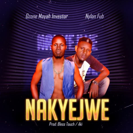 Nakyejwe ft. Nylon Fub | Boomplay Music