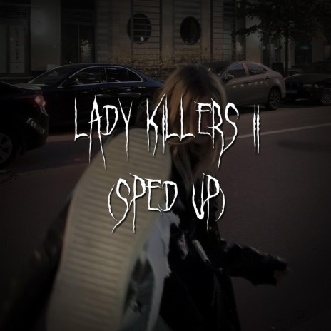 lady killers ii (sped up) ft. brown eyed girl | Boomplay Music