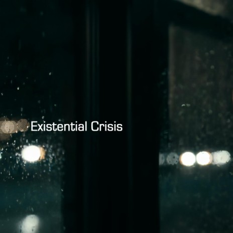 Existential Crisis