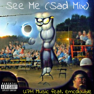 See Me (Sad Mix) (UPH Music Remix)
