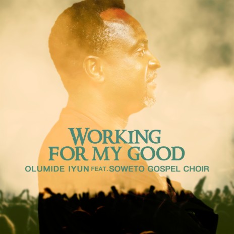 Working for My Good ft. Soweto Gospel Choir