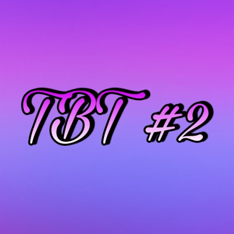 TBT #2 - O Amor Pode Ser Bom ft. LIU, ASTAXL, MsHitz, HIKNOW & Chili | Boomplay Music