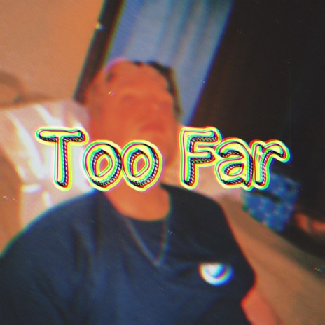 Too Far | Boomplay Music