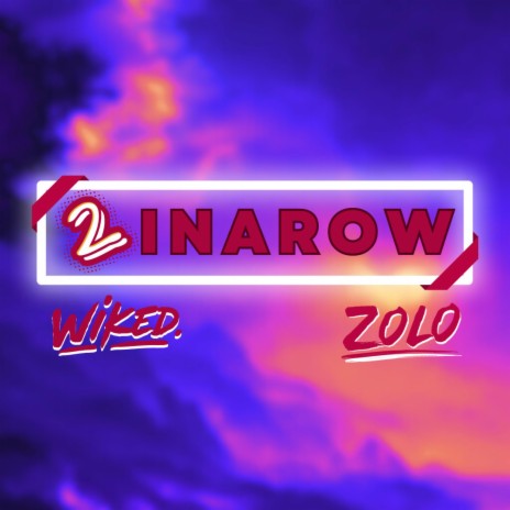 2INAROW ft. Zolo | Boomplay Music