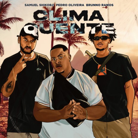 Clima Quente ft. Brunno Ramos & Pedro Oliveira