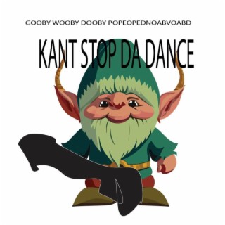 KANT STOP DA DANCE