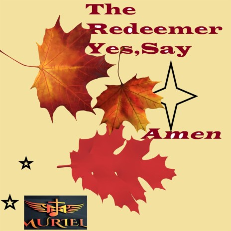The Redeemer, Yes Say Amen | Boomplay Music