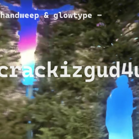 crackizgud4u ft. handweep & glowtype | Boomplay Music