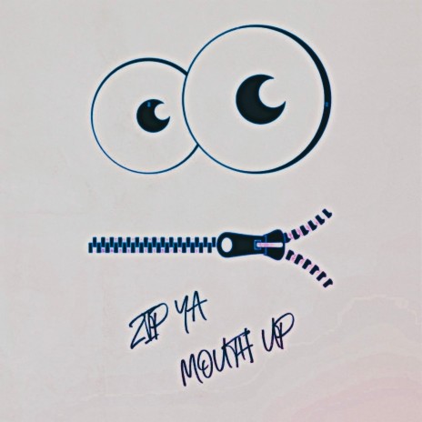 Zip Ya Mouth Up | Boomplay Music