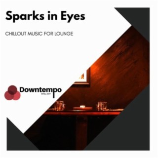 Sparks in Eyes: Chillout Music for Lounge