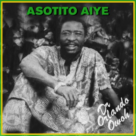 Asotito Aye, Side 2 ft. Dr Orlando Owoh & His African Kenneries Beats International | Boomplay Music