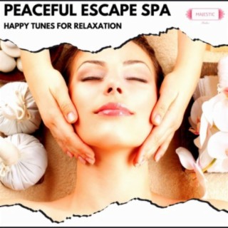 Peaceful Escape Spa: Happy Tunes for Relaxation