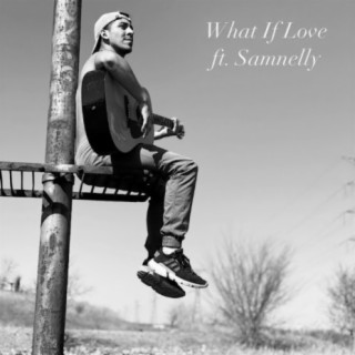 What If Love ft. Samantha Mae lyrics | Boomplay Music
