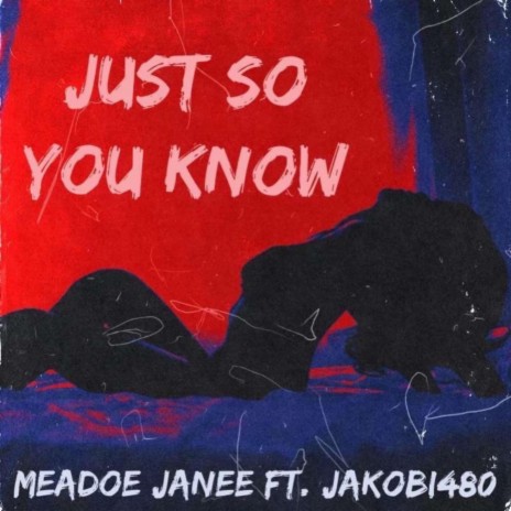 Just So You Know ft. Jakobi480 | Boomplay Music
