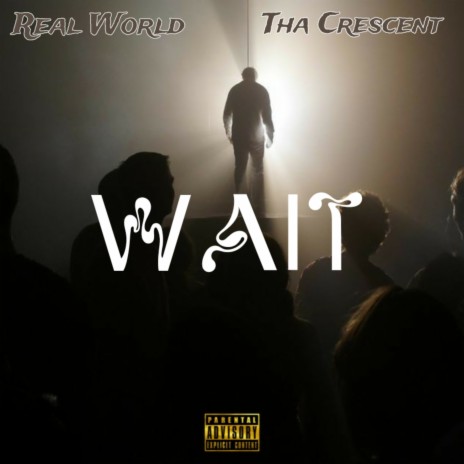 Wait ft. Tha Crescent | Boomplay Music