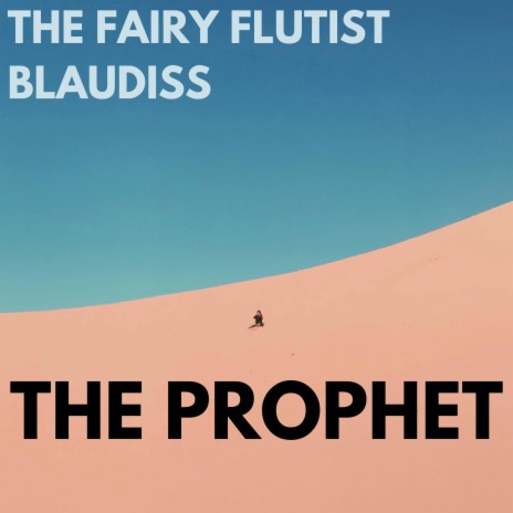 The Prophet (feat. The Fairy Flutist) | Boomplay Music