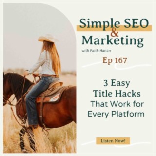 Ep 167 // 3 Easy Title Hacks That Work on Every Platform-Blogs, Podcasts, YouTube, and Even Social Media!