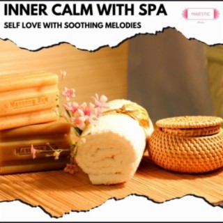 Inner Calm with Spa: Self Love with Soothing Melodies