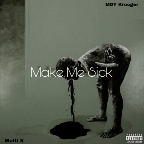 Make Me Sick ft. Multi X | Boomplay Music