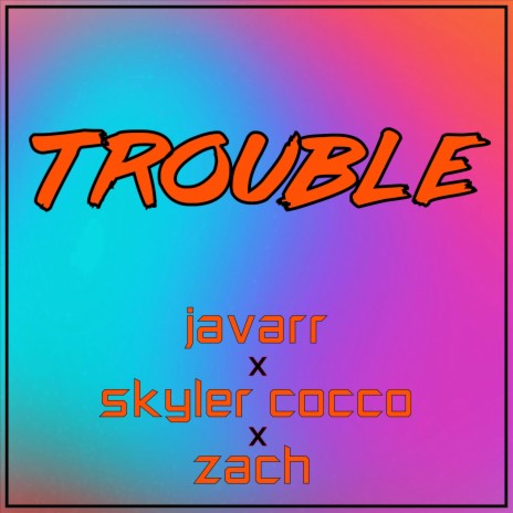 Trouble ft. Javarr | Boomplay Music