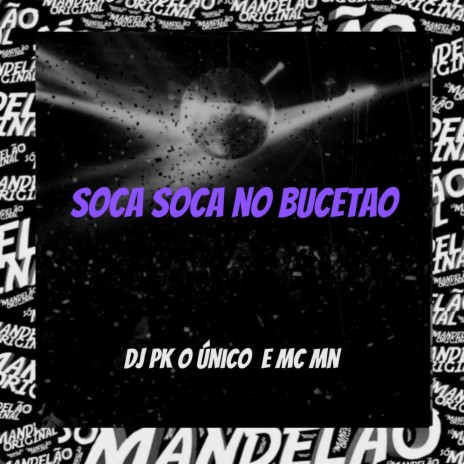 Soca Soca no Bucetão ft. Mc Mn | Boomplay Music