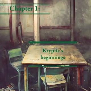 Chapter 1: Kryptic's beginnings