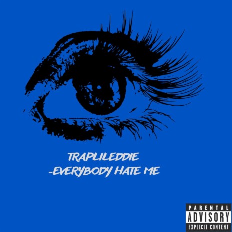 EVERYBODY HATE ME | Boomplay Music
