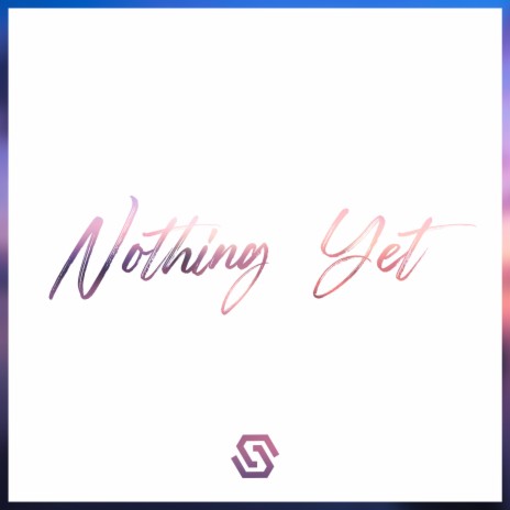 Nothing Yet | Boomplay Music
