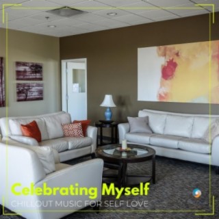 Celebrating Myself: Chillout Music for Self Love