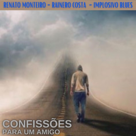 Confissões para um amigo ft. RENATO MONTEIRO & RAINERO COSTA | Boomplay Music