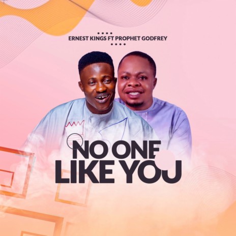 NO ONE LIKE YOU ft. Prophet Godfrey | Boomplay Music