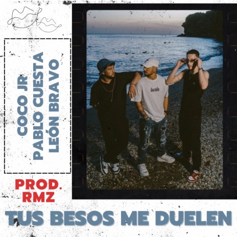 Tus Besos Me Duelen ft. León Bravo, Pablo Cuesta & RmzProd | Boomplay Music